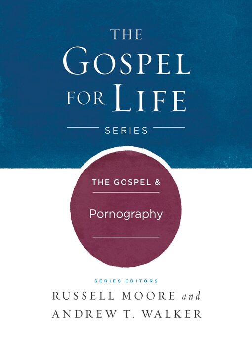 Title details for The Gospel & Pornography by Russell D. Moore - Available